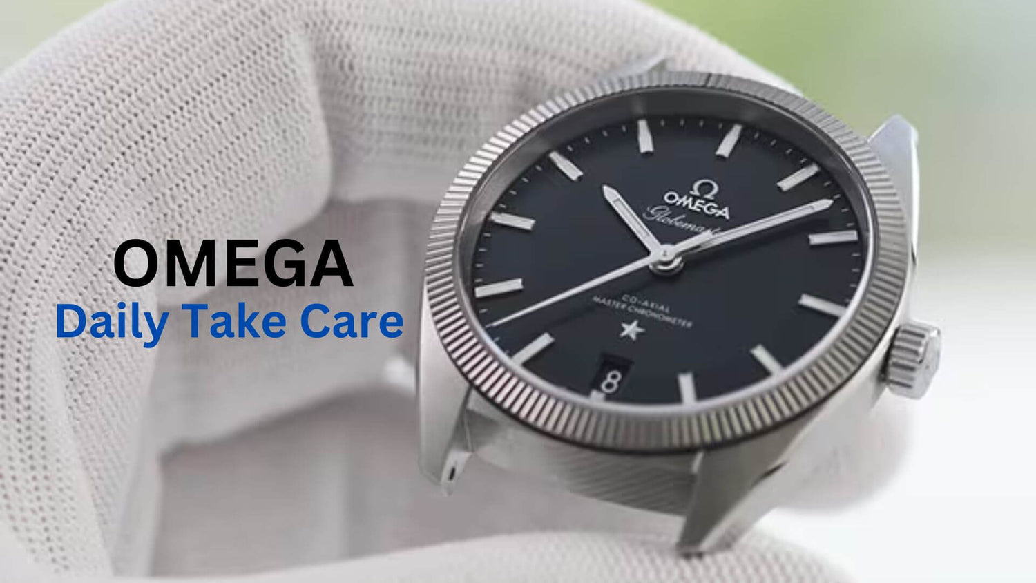 A Simple Guide to Taking Care of Your Omega Watch